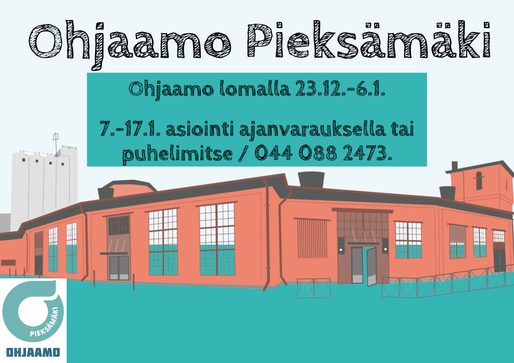 Ohjaamo Pieksämäki lomalla 23.12.-6.1. 7.-17.1. asiointi ajanvarauksella tai puhelimitse / 0440882473.