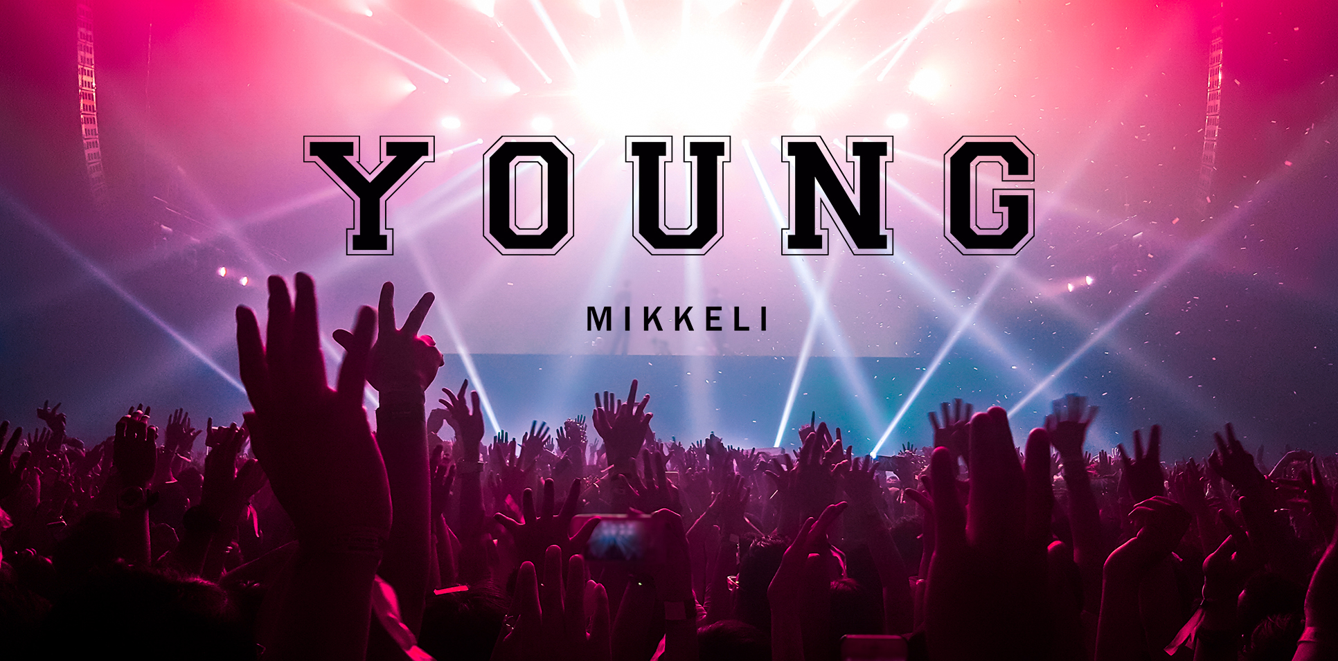 Crowd with hands in the air at a concert. Text Young Mikkeli.