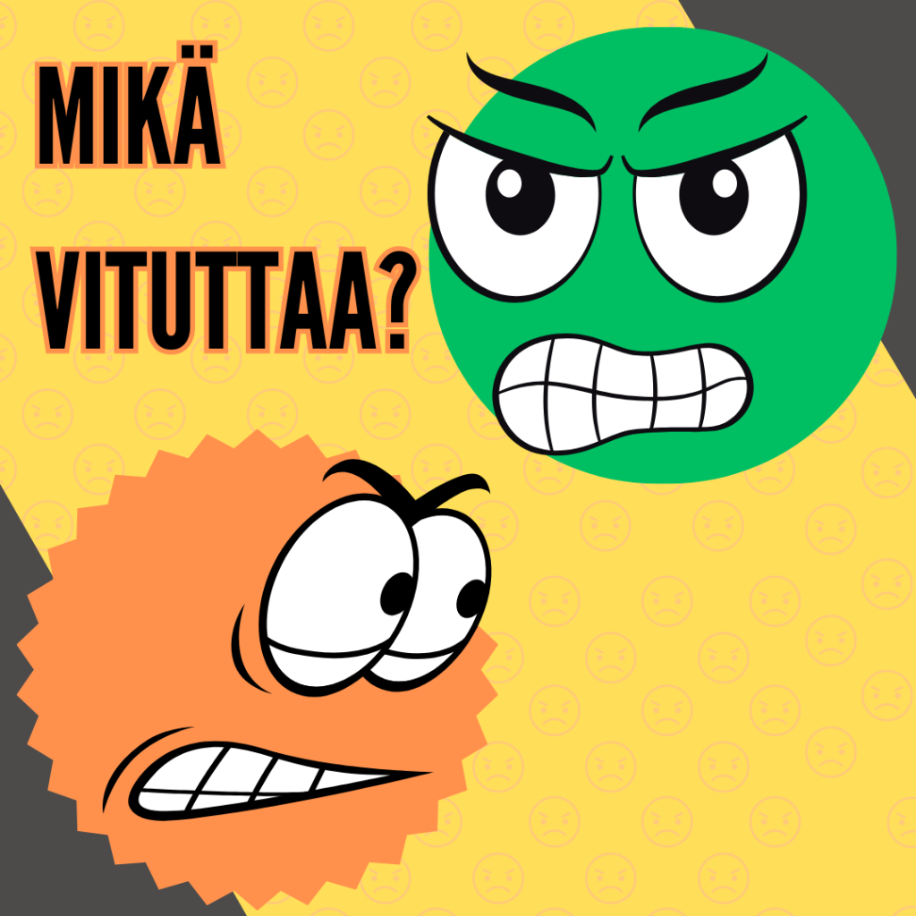 Keltainen tausta, jolla teksti "mikä vituttaa?". Lisäksi oranssi ja vihreä emoji vihaisilla naamoilla.