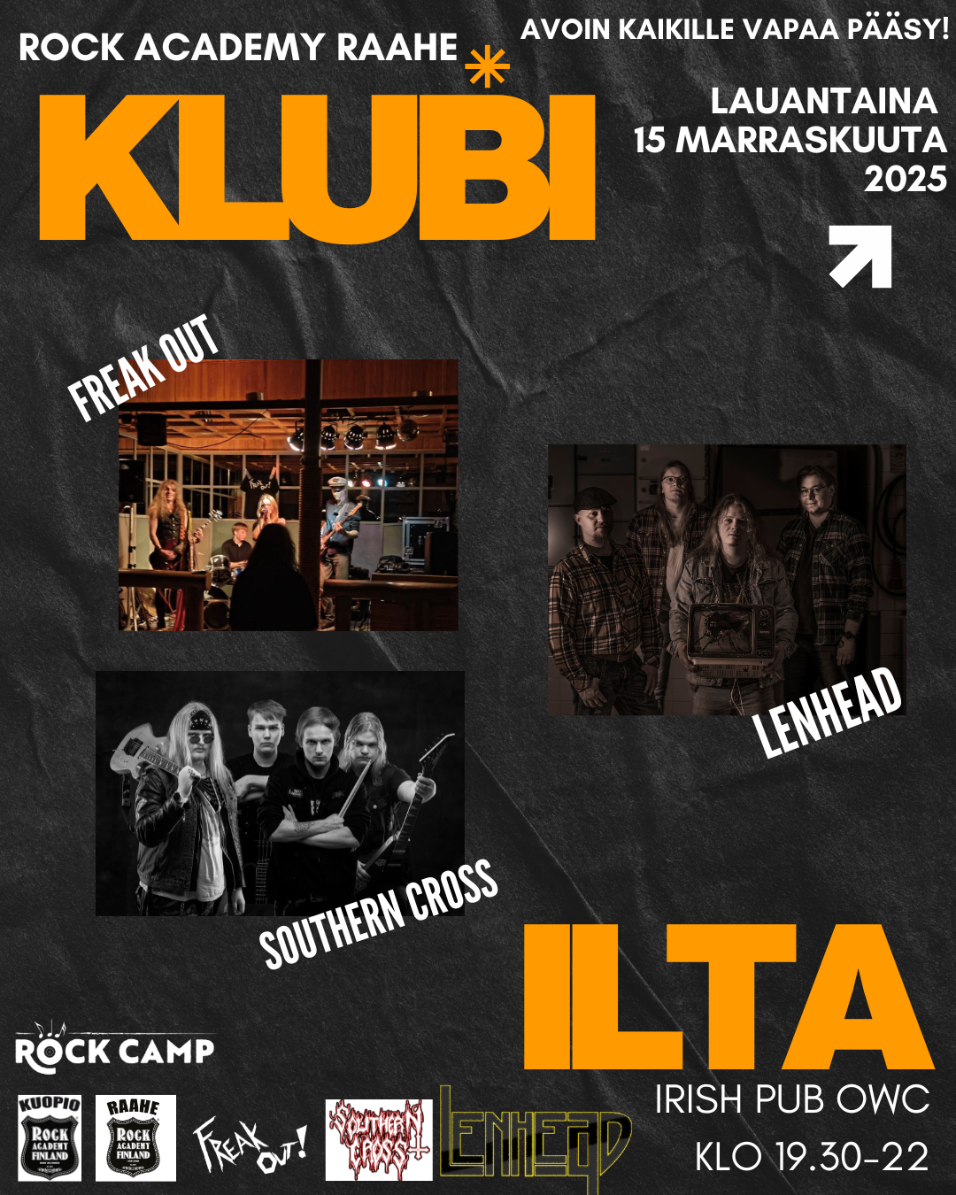 Mainosjuliste Rock Academy Raahe -tapahtumasta nimeltä KLUBI, joka järjestetään lauantaina 15. marraskuuta 2025. Julisteessa kerrotaan, että tapahtuma on avoin ja maksuton. Kuvissa esiintyvät bändit Freak Out, Lenhead ja Southern Cross. Alareunassa mainitaan iltaohjelma Irish Pub OWC:ssa klo 19.30–22 sekä näkyvät Rock Camp- ja bändilogot.