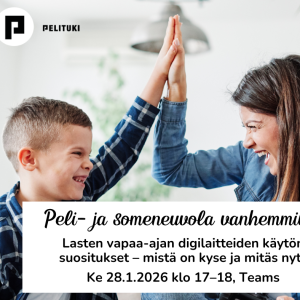 Pelituki ry:n mainos. "Peli- ja someneuvola vanhemmille: Lasten vapaa-ajan digilaitteiden käytön suositukset - mistä on kyse ja mitäs nyt? Keskiviikkona 28.1.2026 klo 17-18, Teams". Tummahiuksinen nainen nauraa ja heittää ylävitoset nuoren pojan kanssa. Pojalla lyhyet hiukset ja leveä hymy, joka paljastaa että pojalta on lähtenyt maitohammas irti suusta.