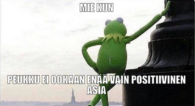 Kermit sammakko meemi, jossa lukee "mie kun peukku ei ookaan enää vain positiivinen asia"