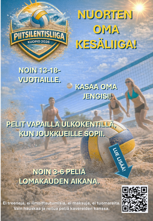 Mainos PiitsiLentisLiiga, Kuopio 2026. Taustalla beach volley-kenttä, jolla ihmisiä pelaamassa. Aurinko paistaa kirkaasti ja etualalla lentopallo juuri iskeytyneenä maahan hiekan lentäessä ilmaan. Nuorten oma kesäliiga. Tarkoitettu noin 13-18-vuotiaille. Pelit vapailla ulkokentillä, kun joukkueille sopii. Noin 3-6 peliä lomakauden aikana. Nuoli osoittaa QR-koodia ja nuolessa teksti "lue lisää".